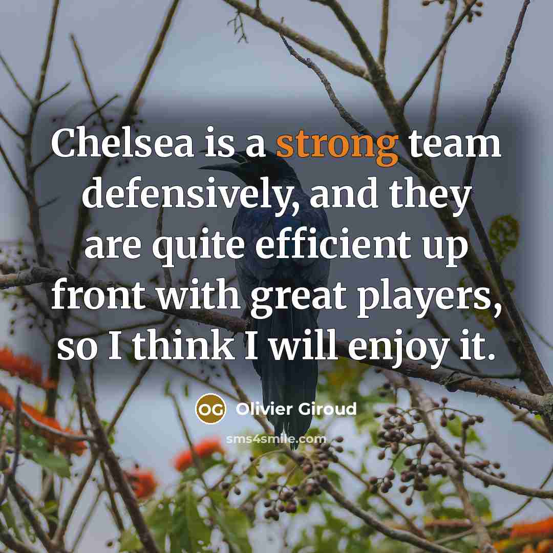 “Chelsea is a strong team defensively, and they are quite…” quote by Olivier Giroud