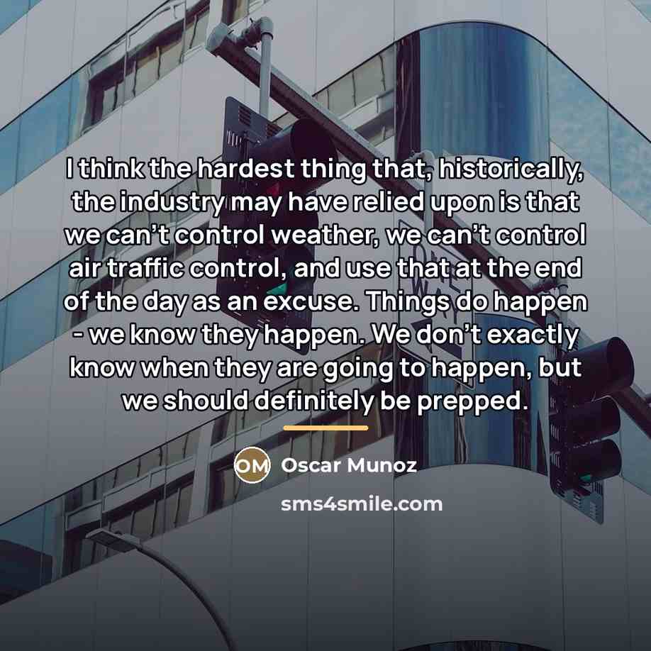 “I think the hardest thing that, historically, the industry may…” quote by Oscar Munoz