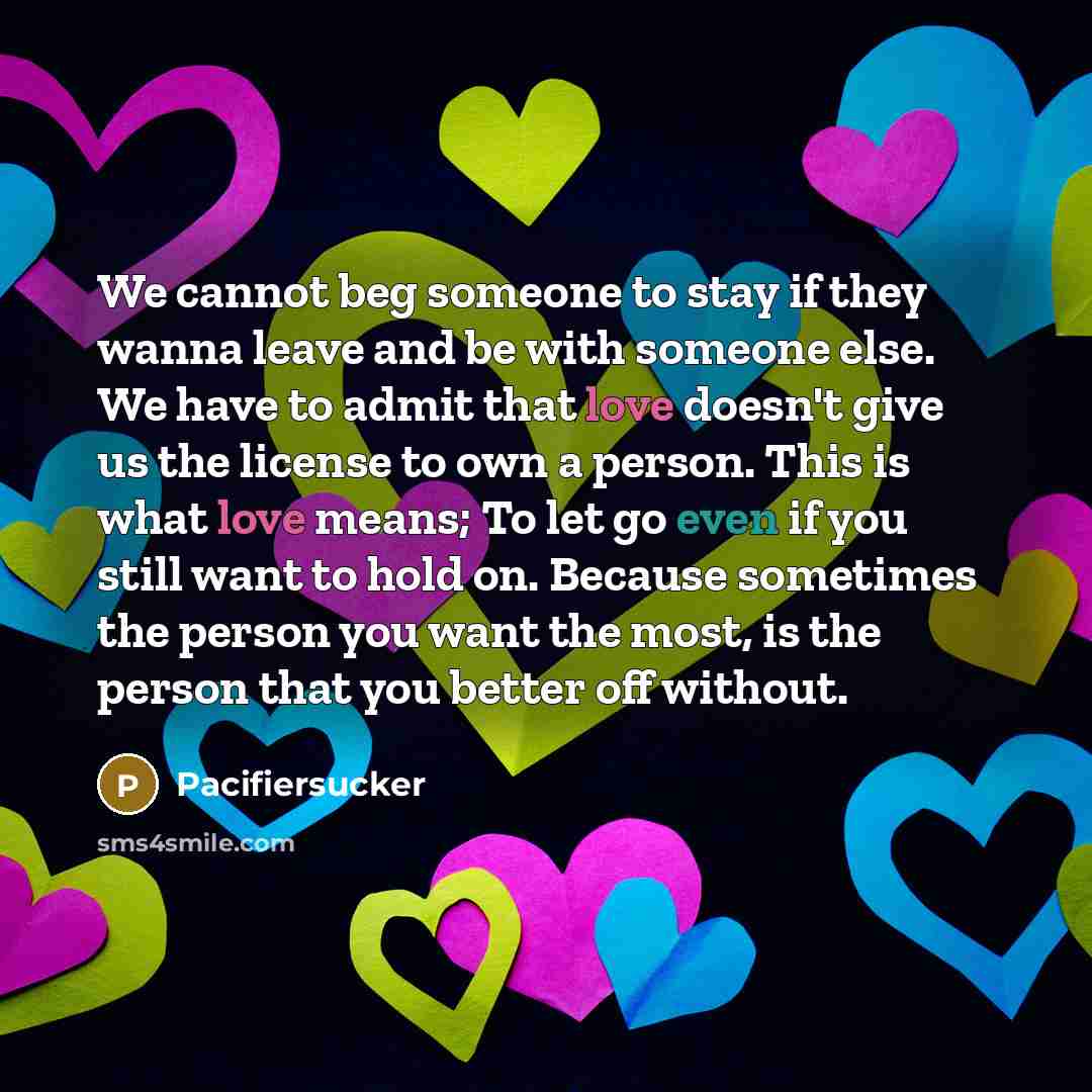 “We cannot beg someone to stay if they wanna leave…” quote by Pacifiersucker