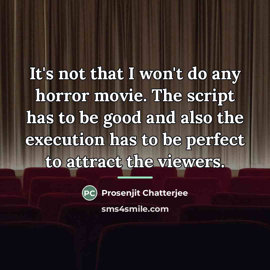 “It's not that I won't do any horror movie. The…” quote by Prosenjit Chatterjee