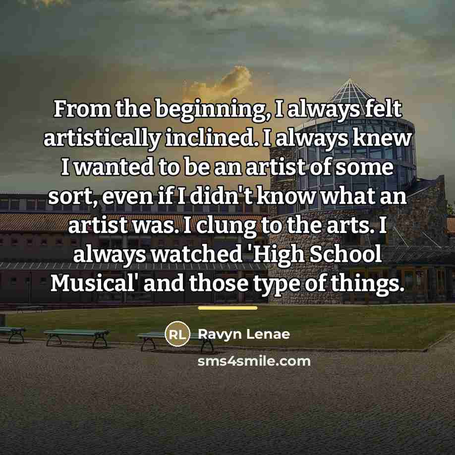 “From the beginning, I always felt artistically inclined. I always…” quote by Ravyn Lenae