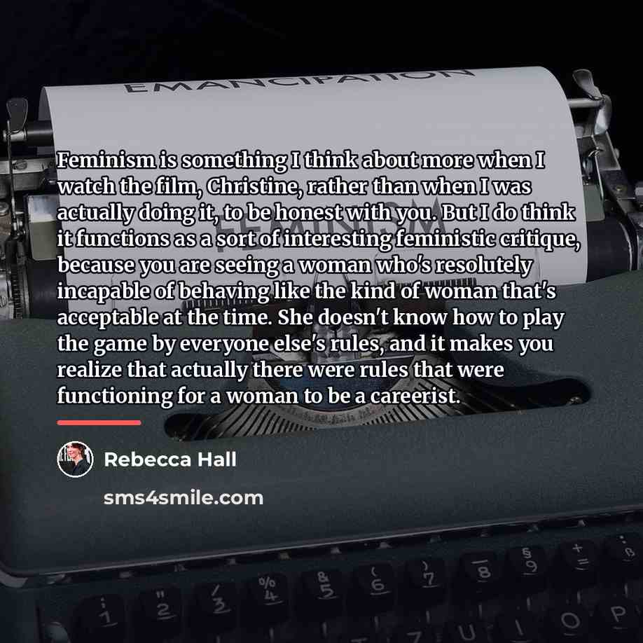 “Feminism is something I think about more when I watch…” quote by Rebecca Hall
