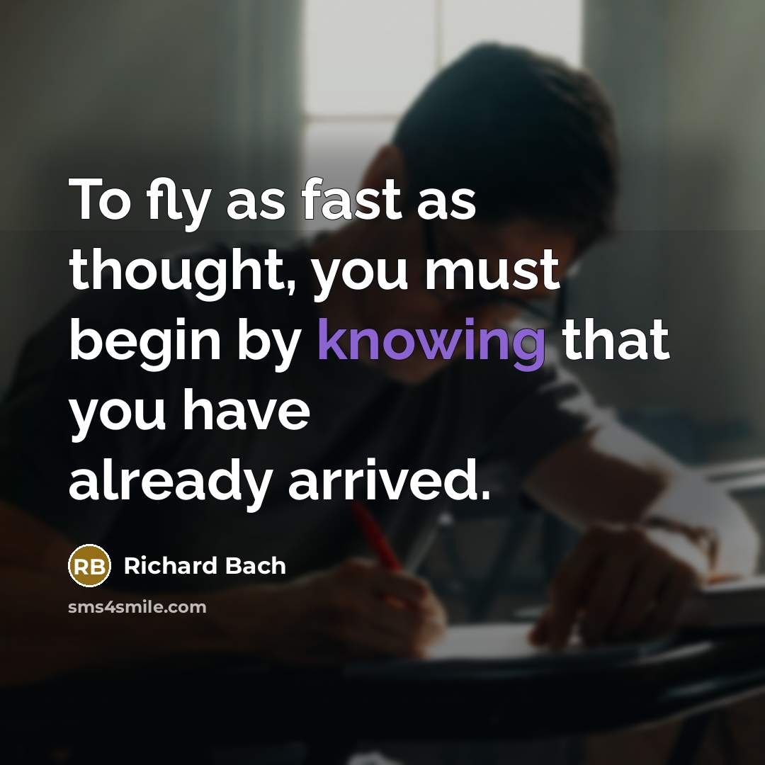 “To fly as fast as thought, you must begin by…” quote by Richard Bach