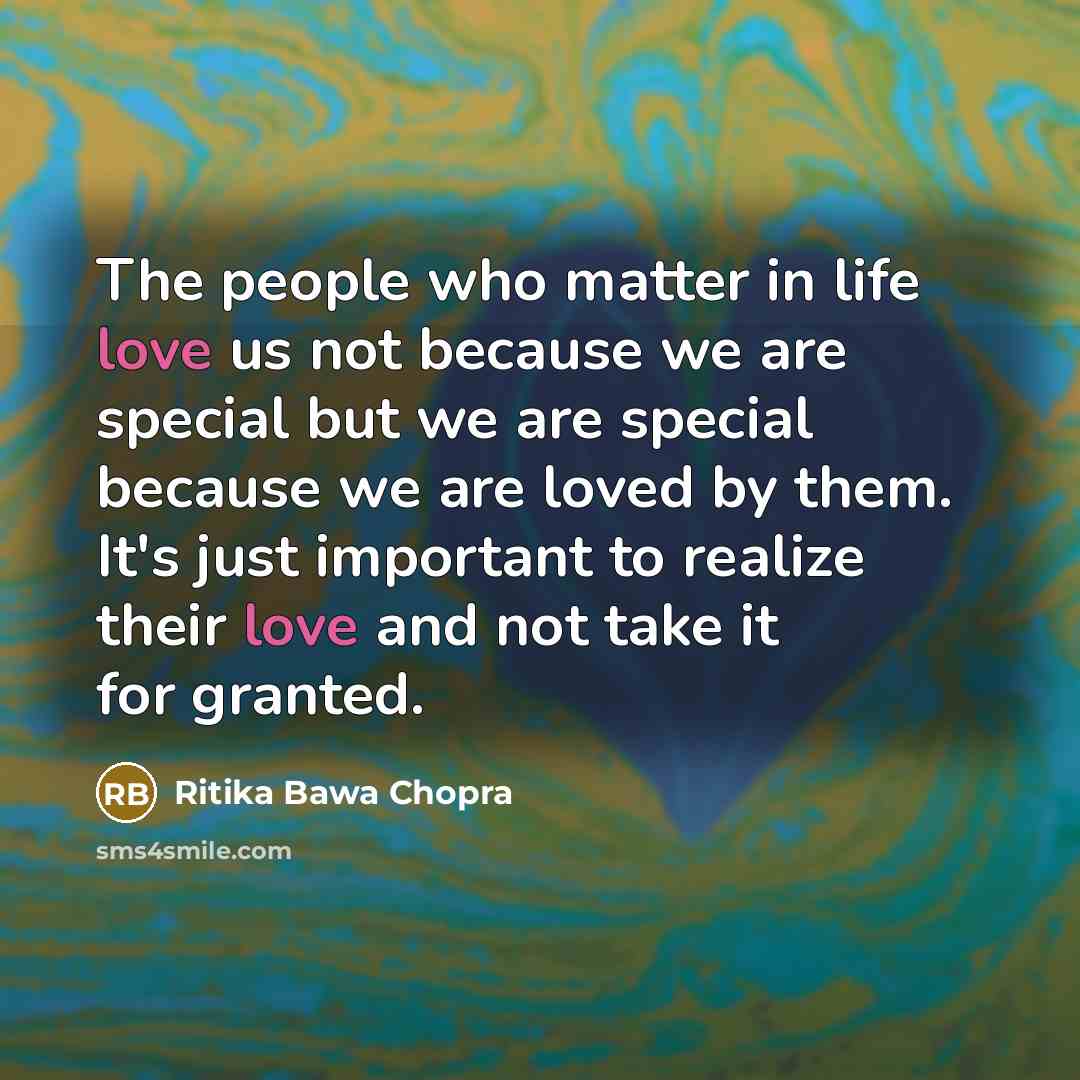 “The people who matter in life love us not because…” quote by Ritika Bawa Chopra