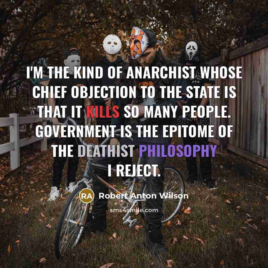 “I'm the kind of anarchist whose chief objection to the…” quote by Robert Anton Wilson