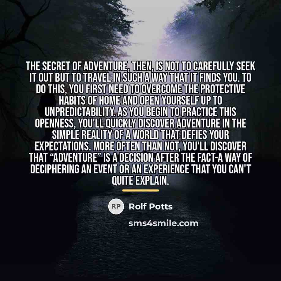 “The secret of adventure, then, is not to carefully seek…” quote by Rolf Potts