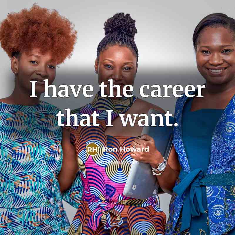 “I have the career that I want.…” quote by Ron Howard