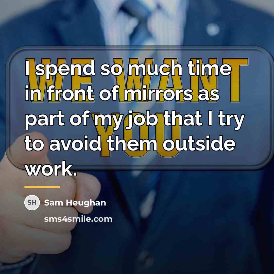 “I spend so much time in front of mirrors as…” quote by Sam Heughan