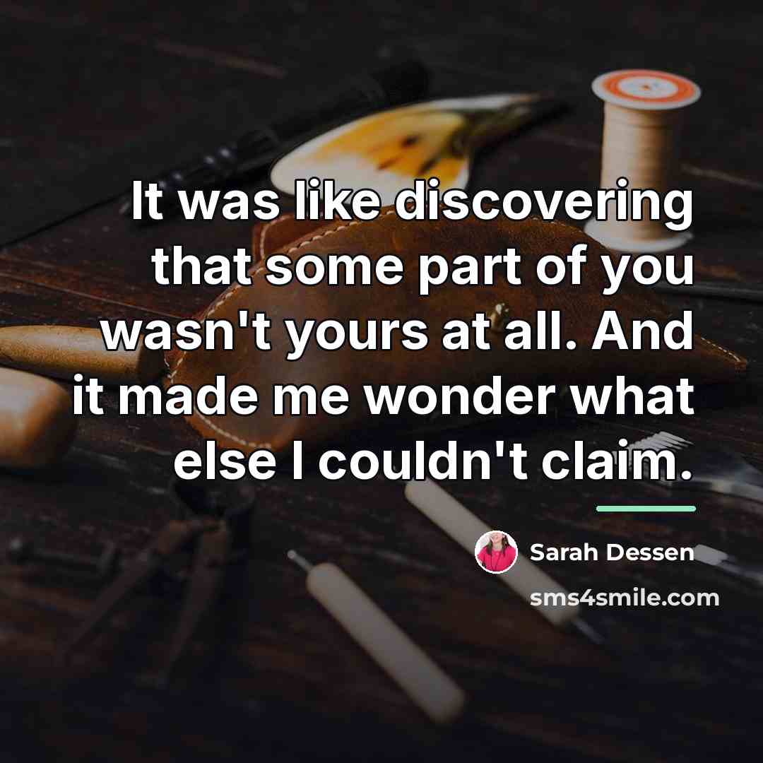 “It was like discovering that some part of you wasn't…” quote by Sarah Dessen