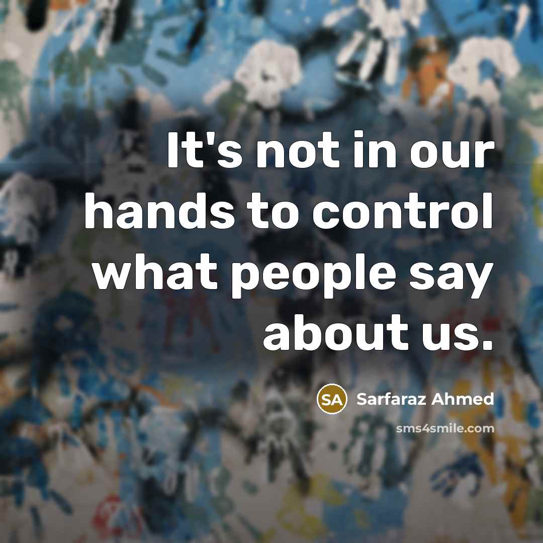 “It's not in our hands to control what people say…” quote by Sarfaraz Ahmed