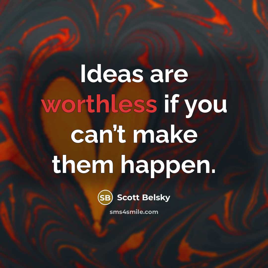 “Ideas are worthless if you can’t make them happen.…” quote by Scott Belsky