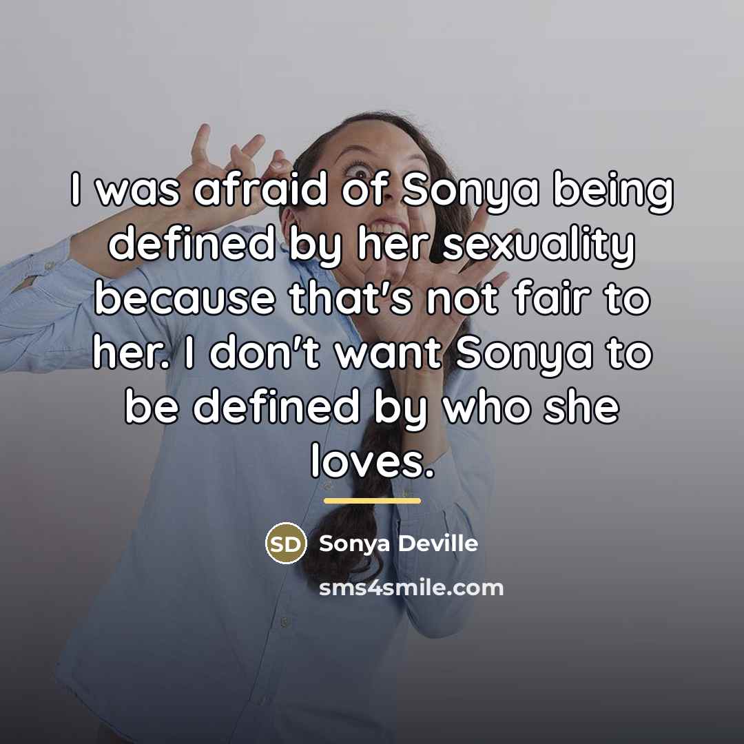 “I was afraid of Sonya being defined by her sexuality…” quote by Sonya Deville