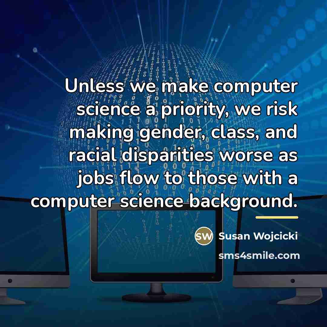 “Unless we make computer science a priority, we risk making…” quote by Susan Wojcicki