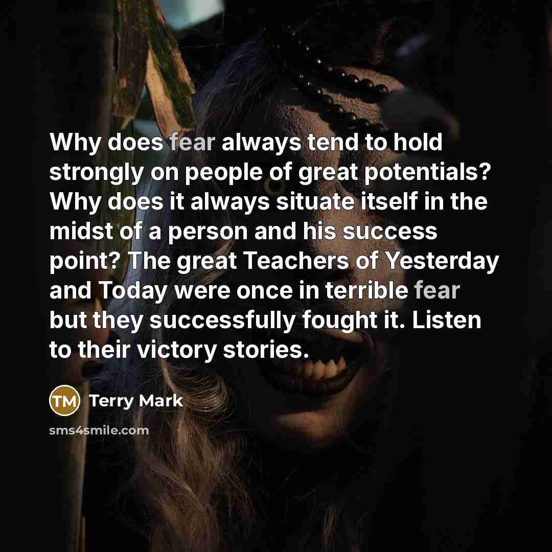 “Why does fear always tend to hold strongly on people…” quote by Terry Mark