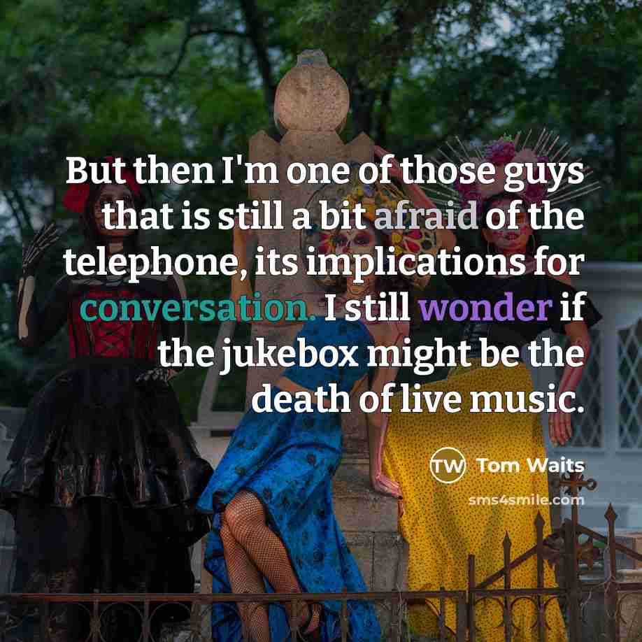“But then I'm one of those guys that is still…” quote by Tom Waits