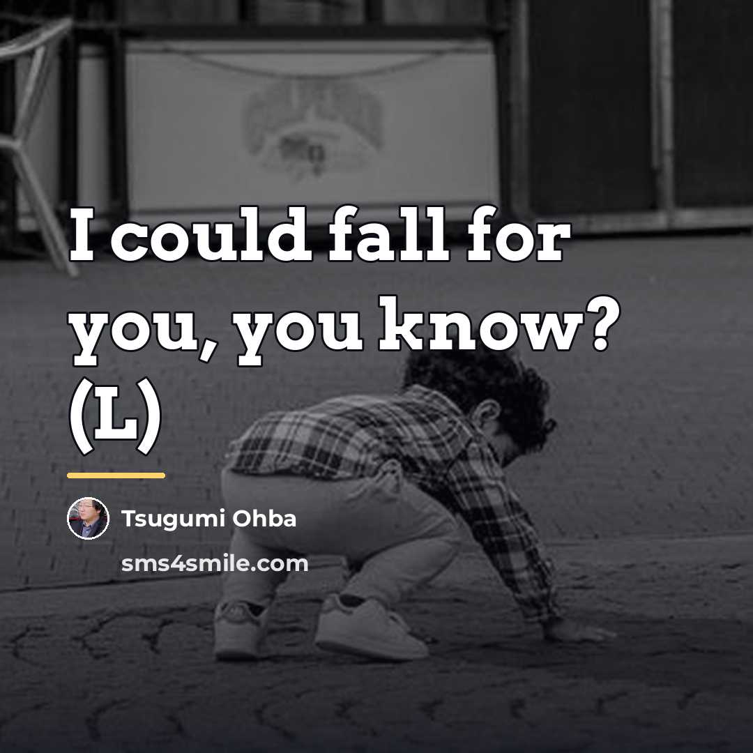“I could fall for you, you know? (L)…” quote by Tsugumi Ohba