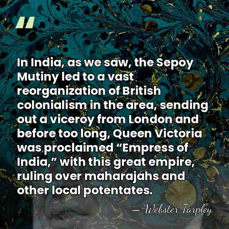 In India, as we saw, the Sepoy Mutiny led to a vast&hellip; - Webster Tarpley