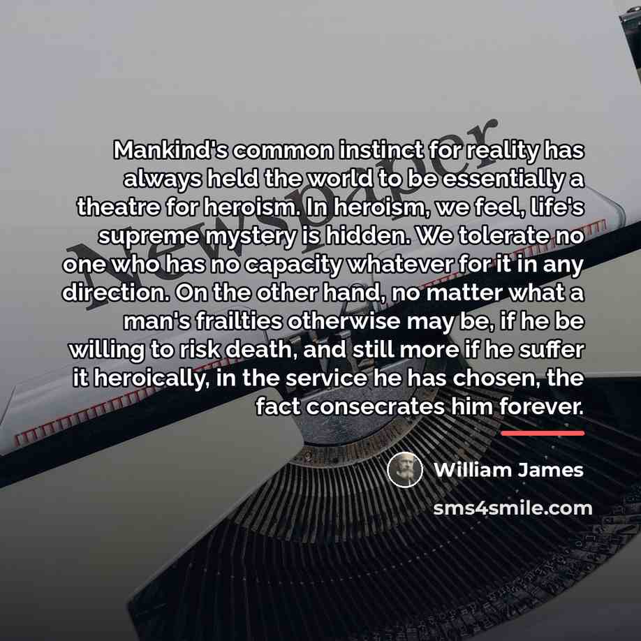 “Mankind's common instinct for reality has always held the world…” quote by William James