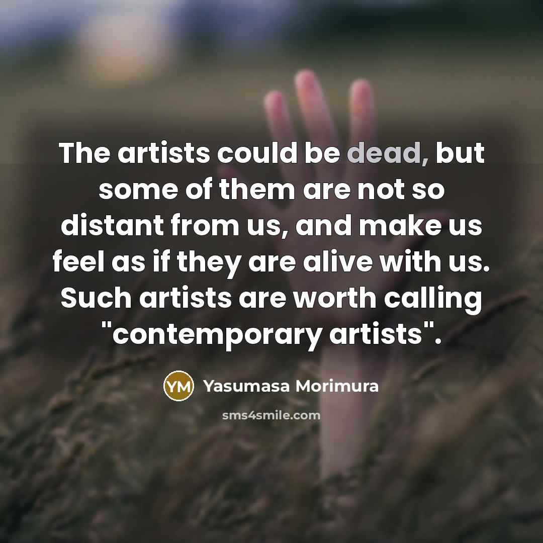“The artists could be dead, but some of them are…” quote by Yasumasa Morimura