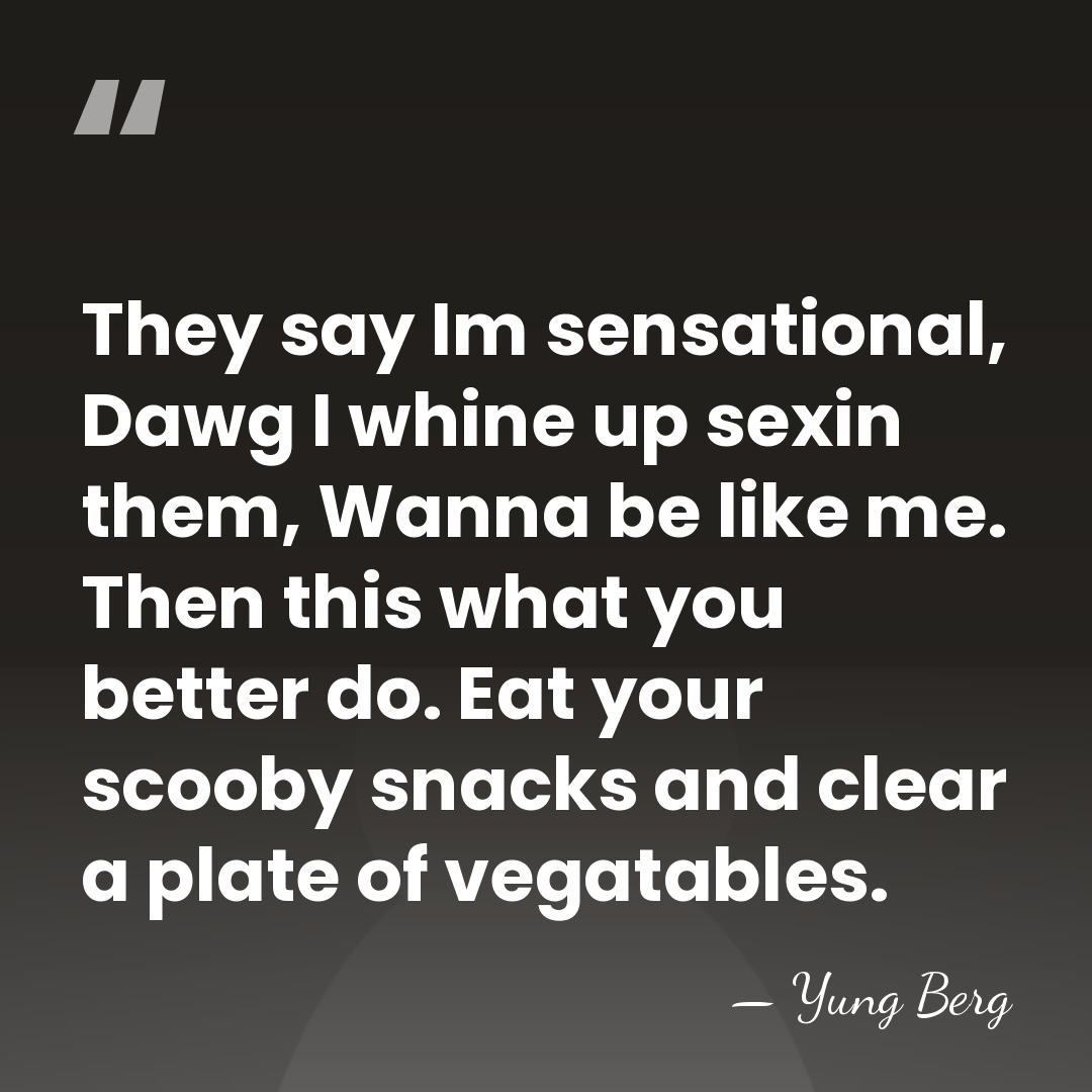 They say Im sensational, Dawg I whine up sexin them, Wanna be&hellip; - Yung Berg