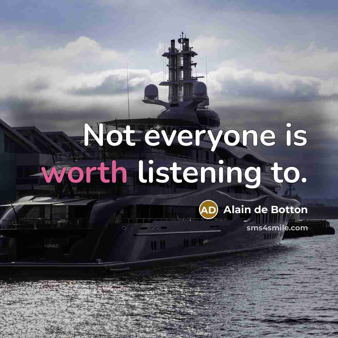 “Not everyone is worth listening to.…” quote by Alain de Botton