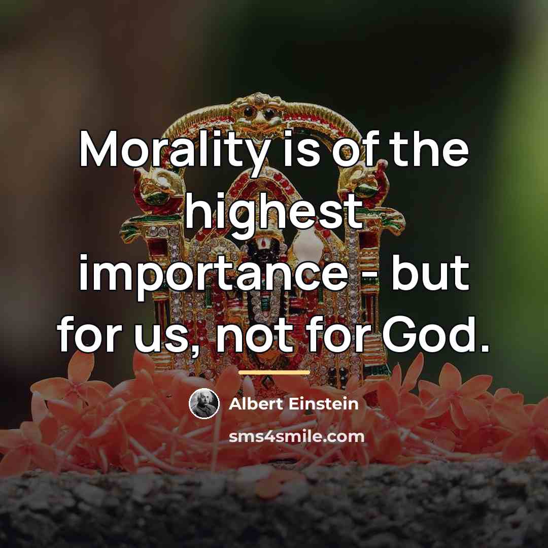“Morality is of the highest importance - but for us,…” quote by Albert Einstein