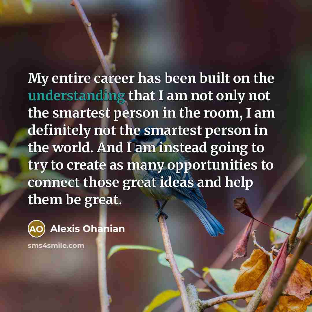 “My entire career has been built on the understanding that…” quote by Alexis Ohanian