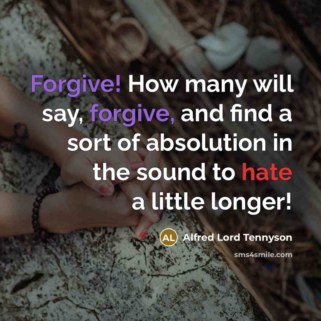 “Forgive! How many will say, forgive, and find a sort…” quote by Alfred Lord Tennyson