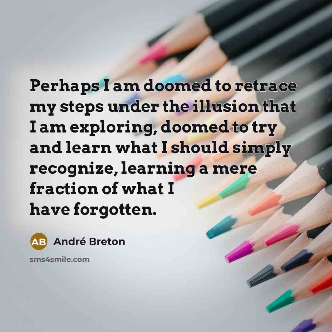“Perhaps I am doomed to retrace my steps under the…” quote by Andre Breton
