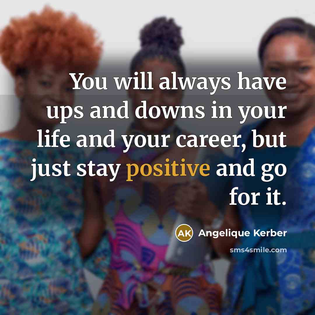 “You will always have ups and downs in your life…” quote by Angelique Kerber