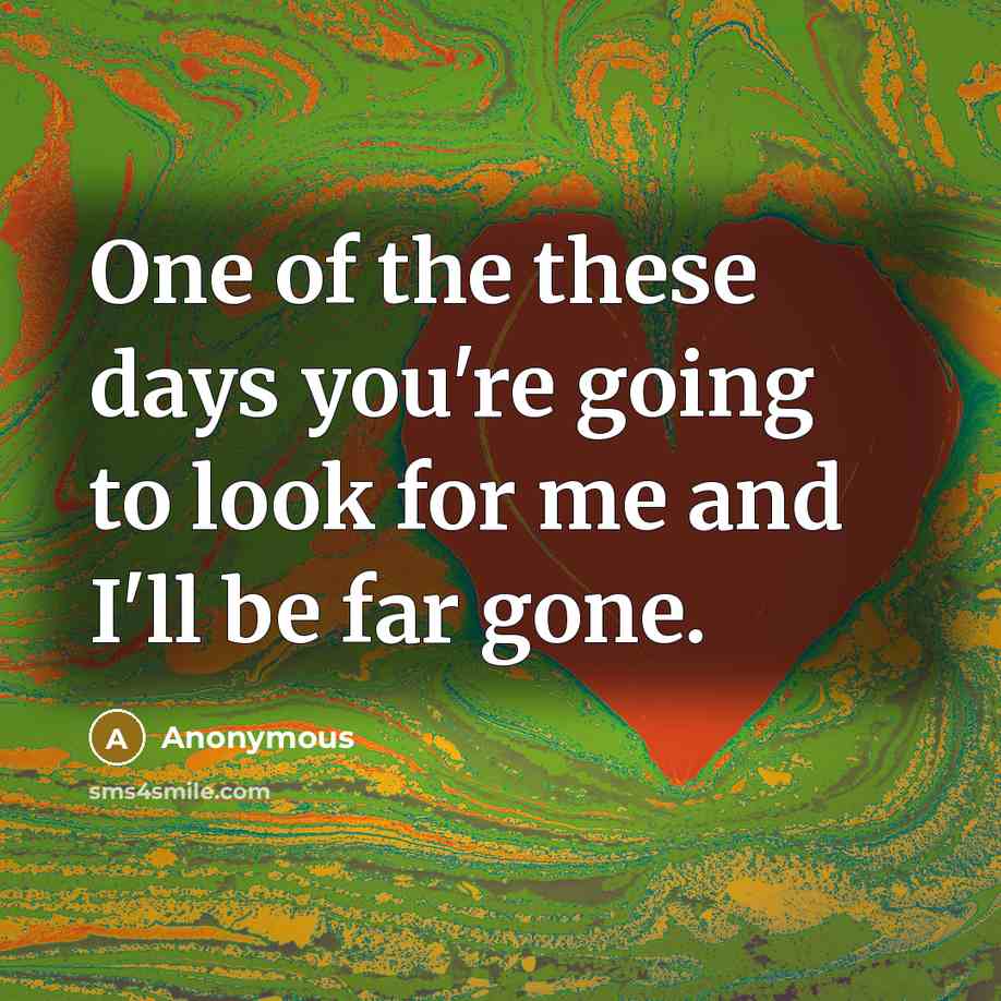 “One of the these days you're going to look for…” quote by Anonymous