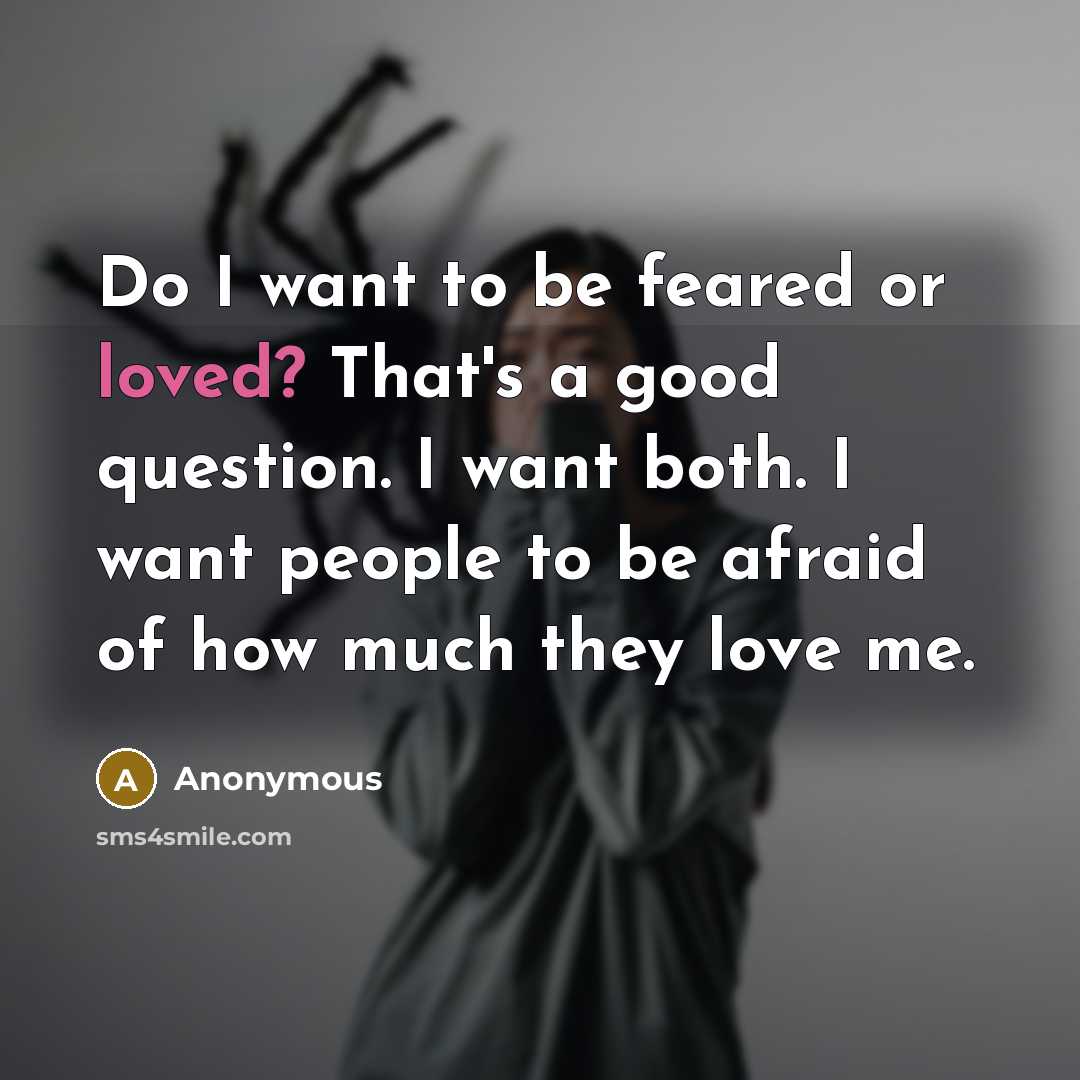 “Do I want to be feared or loved? That's a…” quote by Anonymous