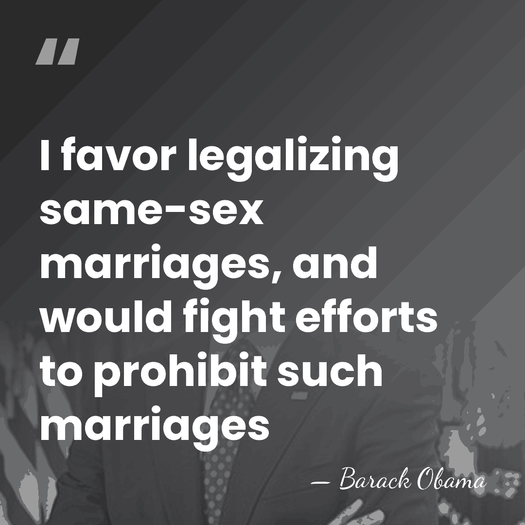 I favor legalizing same-sex marriages, and would fight efforts to prohibit such&hellip; - Barack Obama