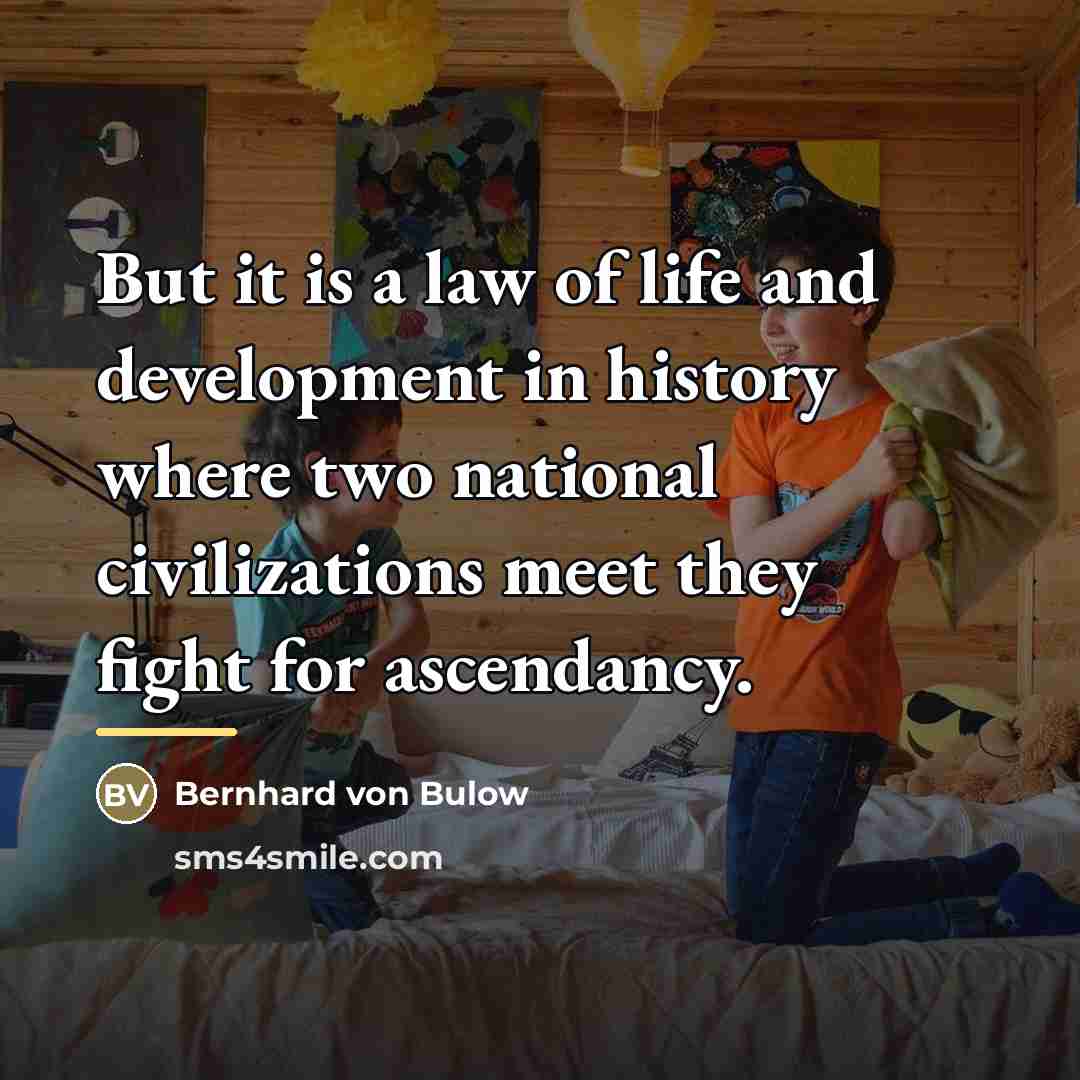 “But it is a law of life and development in…” quote by Bernhard von Bulow