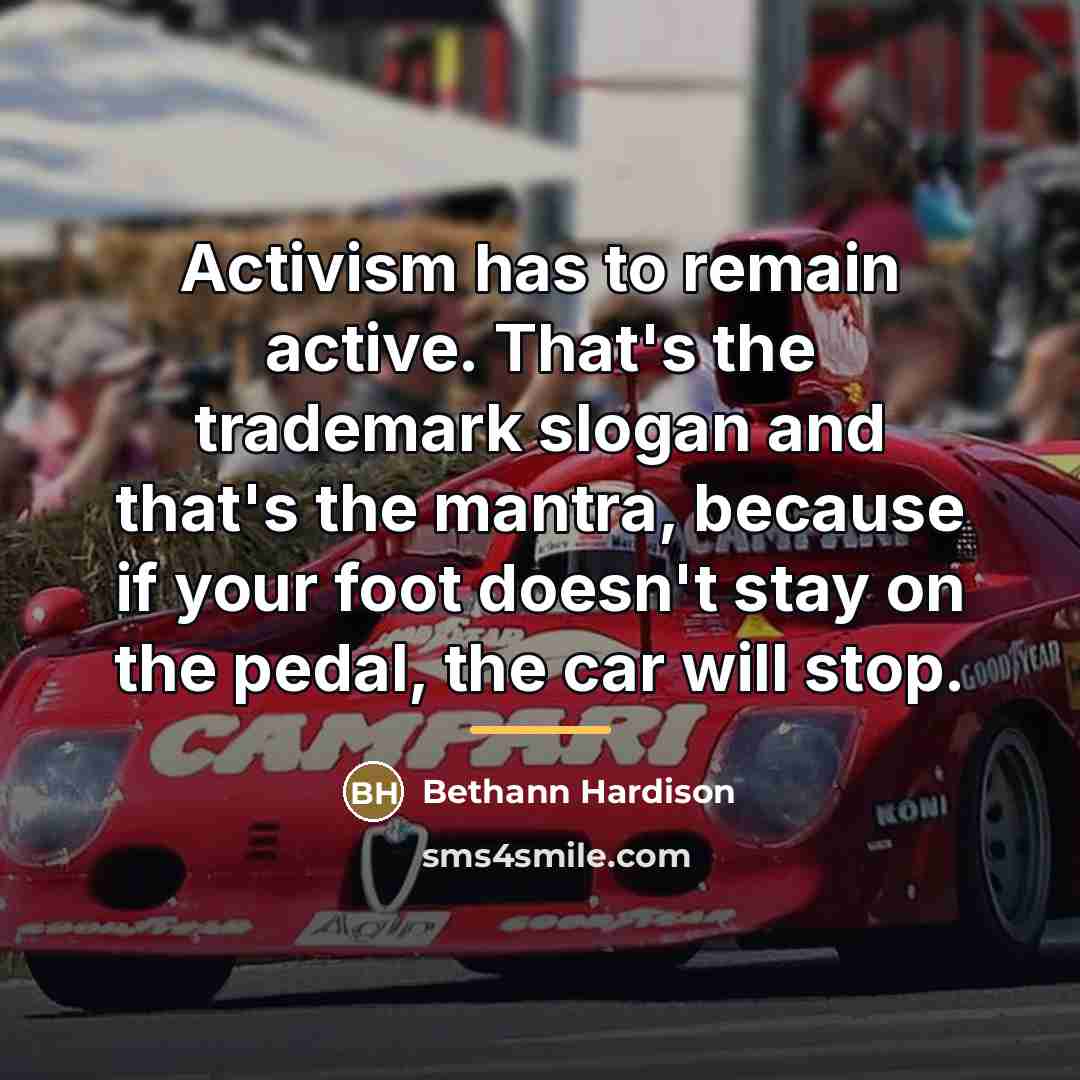 “Activism has to remain active. That's the trademark slogan and…” quote by Bethann Hardison