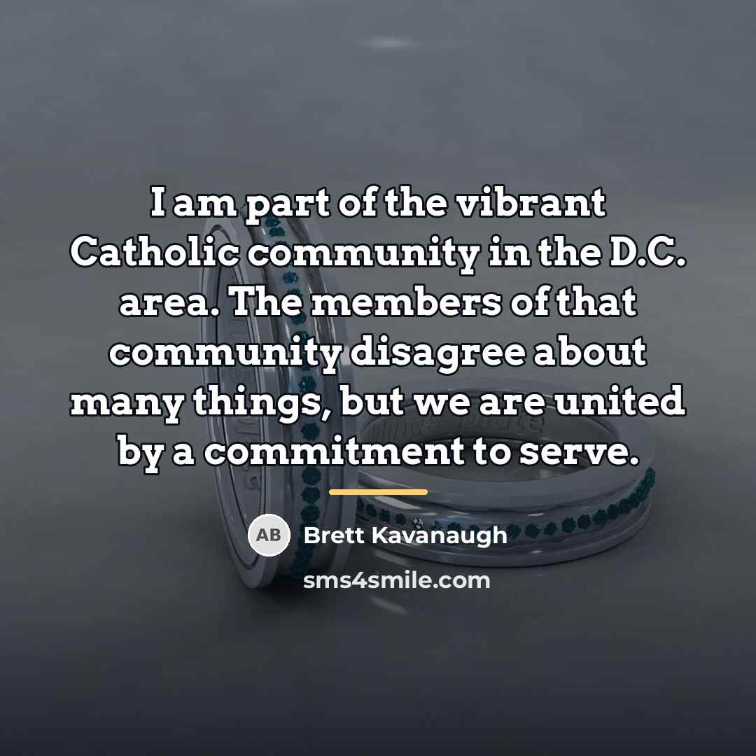 “I am part of the vibrant Catholic community in the…” quote by Brett Kavanaugh