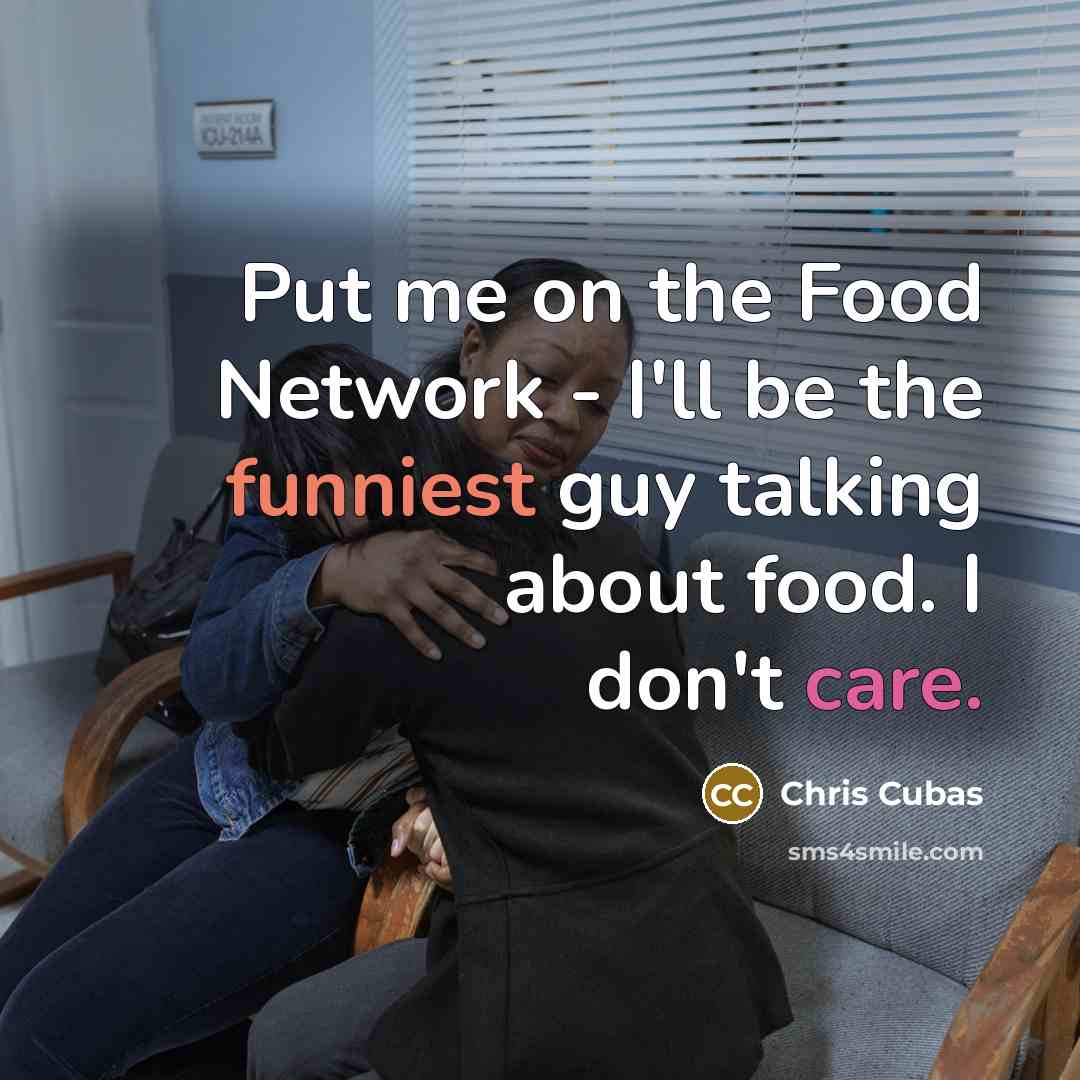 “Put me on the Food Network - I'll be the…” quote by Chris Cubas
