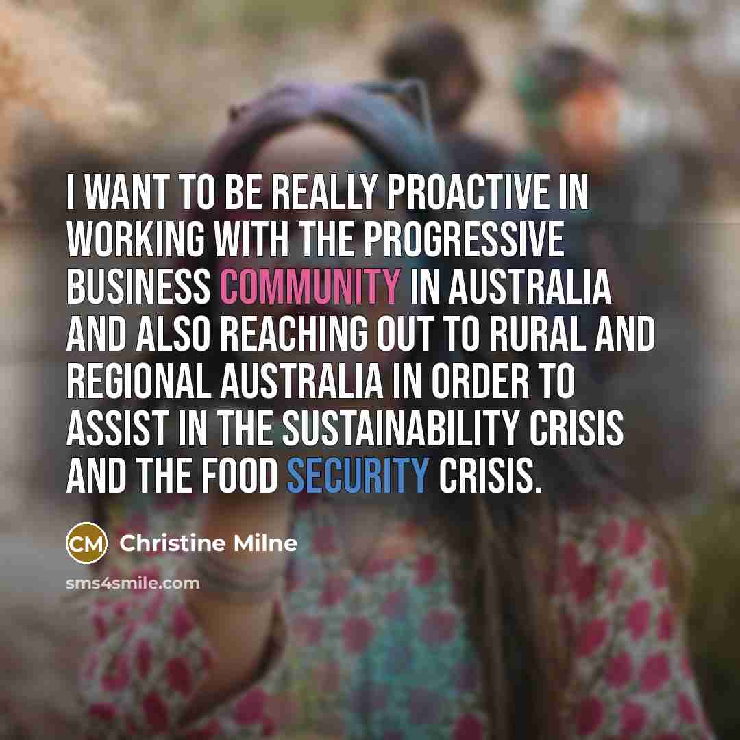 “I want to be really proactive in working with the…” quote by Christine Milne