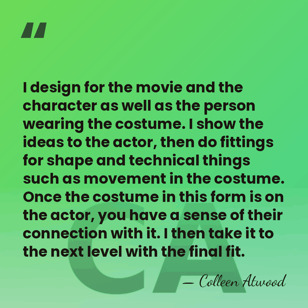 I design for the movie and the character as well as the&hellip; - Colleen Atwood