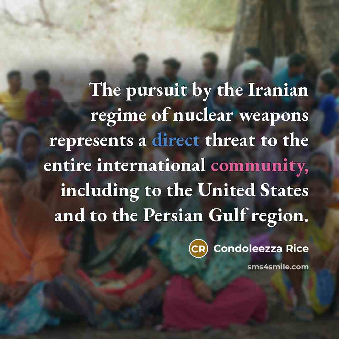 “The pursuit by the Iranian regime of nuclear weapons represents…” quote by Condoleezza Rice