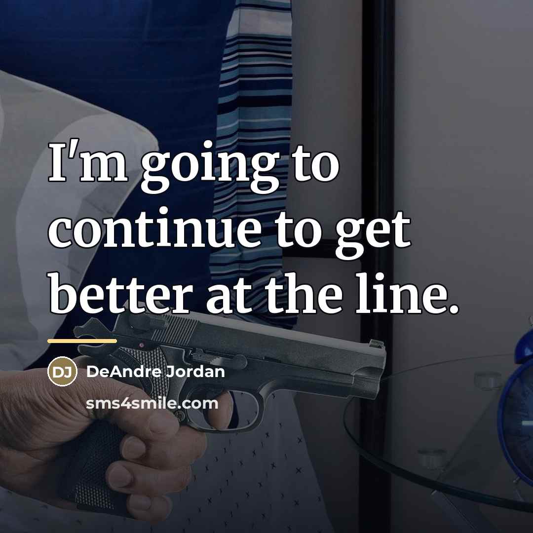 “I'm going to continue to get better at the line.…” quote by DeAndre Jordan