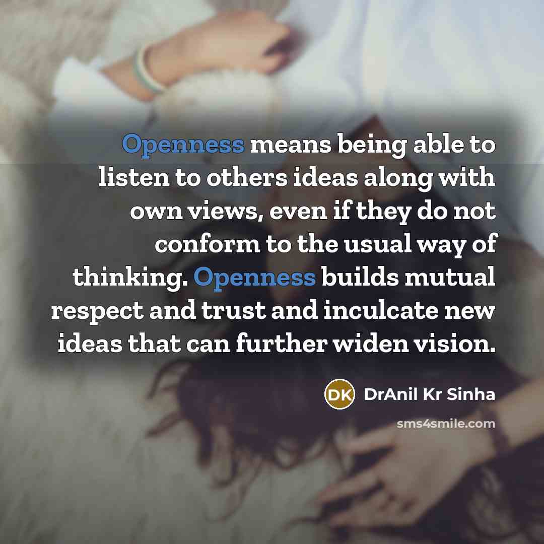 “Openness means being able to listen to others ideas along…” quote by DrAnil Kr Sinha