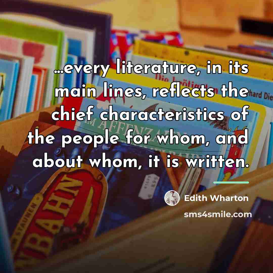 “...every literature, in its main lines, reflects the chief characteristics…” quote by Edith Wharton
