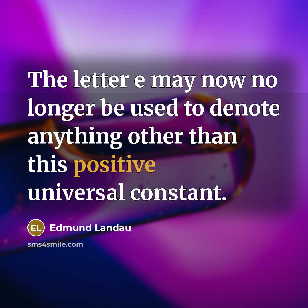 “The letter e may now no longer be used to…” quote by Edmund Landau