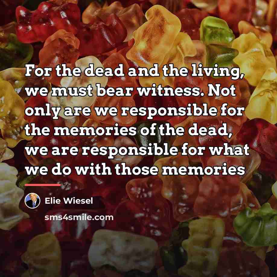 “For the dead and the living, we must bear witness.…” quote by Elie Wiesel