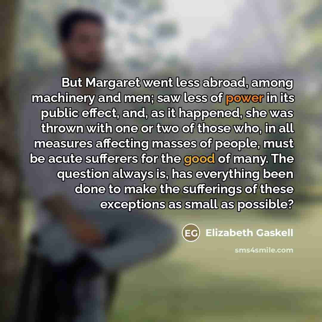 “But Margaret went less abroad, among machinery and men; saw…” quote by Elizabeth Gaskell