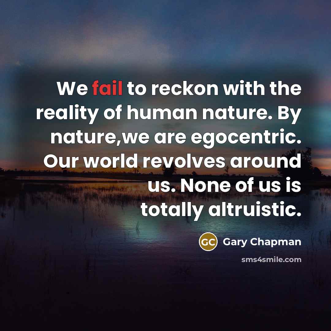 “We fail to reckon with the reality of human nature.…” quote by Gary Chapman