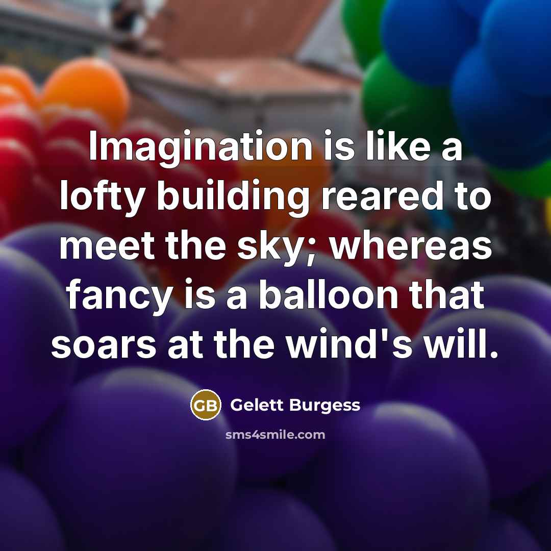 “Imagination is like a lofty building reared to meet the…” quote by Gelett Burgess
