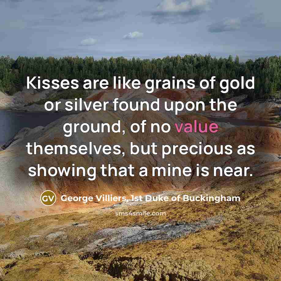 “Kisses are like grains of gold or silver found upon…” quote by George Villiers, 1st Duke of Buckingham