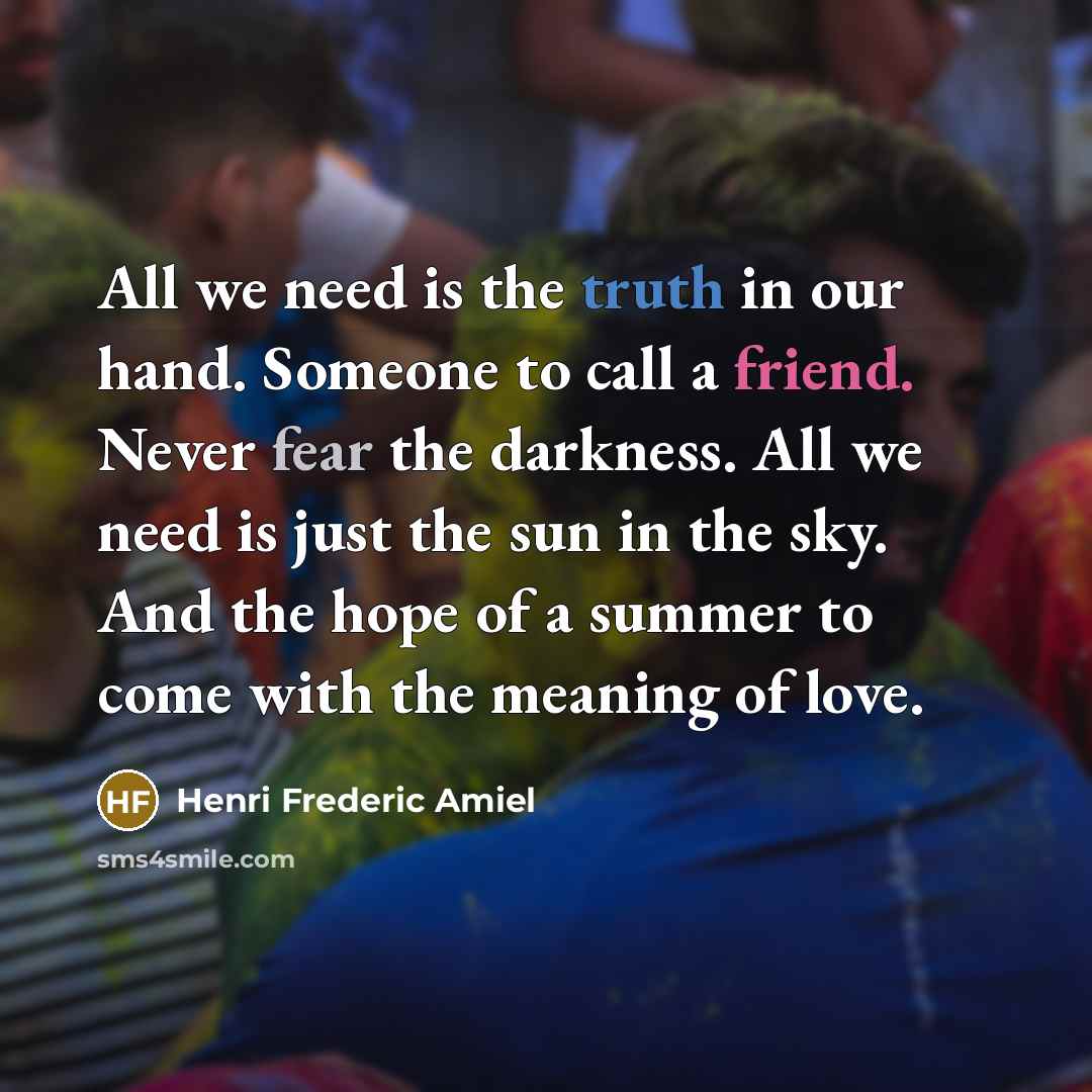“All we need is the truth in our hand. Someone…” quote by Henri Frederic Amiel